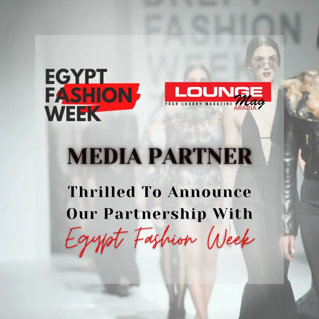 Exciting news! We are thrilled to announce that Loungemagarabia Magazine is now an official media partner of Egypt Fashion Week.