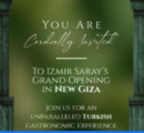 You are cordially invited to Izmir Saray’s Grand Opening. The newest Turkish Gastronomical experience in New Giza on Monday 4th of September at 7:00pm.