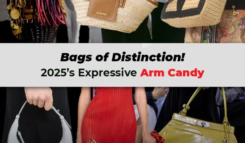 Bags of Distinction: 2025’s Expressive Arm Candy