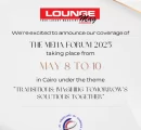 LoungeMag Arabia to Cover MENA Forum 2025! A Pan-Arab Lens on Regional Progress