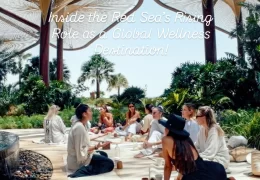 The Red Sea Wellness Retreat Delivers Transformative Five-Day Experience at Six Senses Southern Dunes.