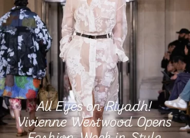 British Elegance Meets Saudi Artistry at Vivienne Westwood’s Riyadh Showcase