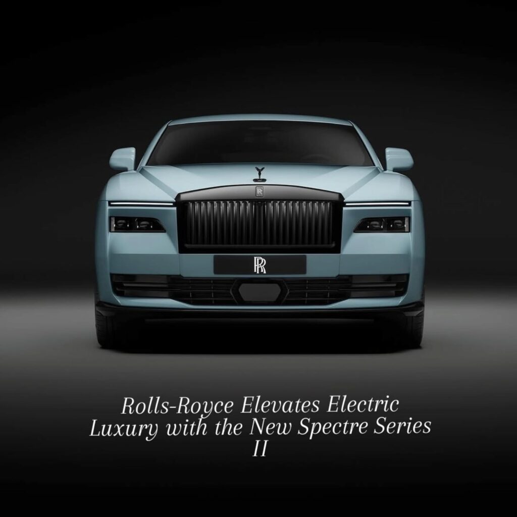 Rolls-Royce pushes the boundaries of electric luxury with the unveiling of the Spectre Series II and Black Badge Spectre Series II.