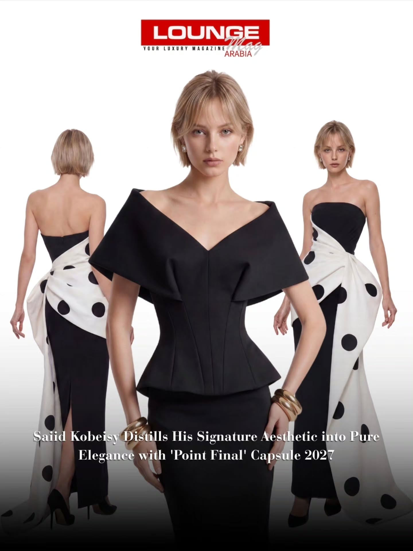 With ‘Point Final’ Saiid Kobeisy presents a refined vision of contemporary femininity, unveiling a 25-look Capsule Collection for 2027 that celebrates the power of simplicity. Rooted in the house’s distinctive design language, the collection strips fashion back to its essence, where architectural precision, sculptural silhouettes, and couture craftsmanship converge in a sophisticated ready-to-wear offering.