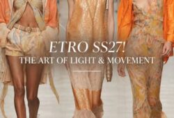 ETRO SS27, THE ART OF LIGHT & MOVEMENT .