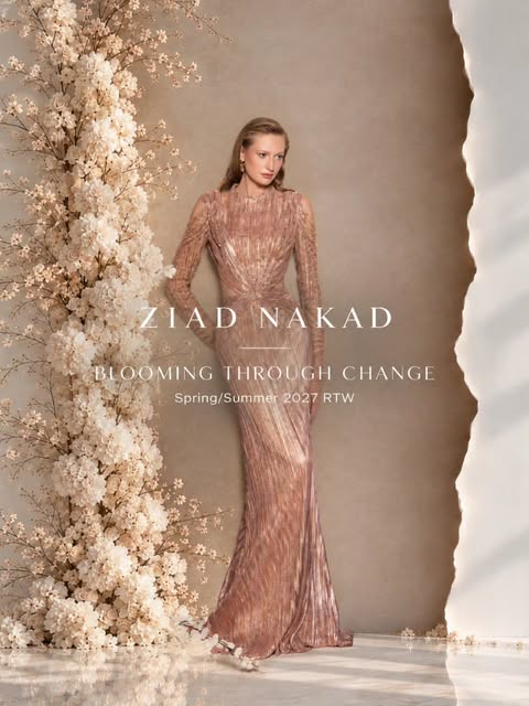 ZIAD NAKAD SPRING/SUMMER 2027 — BLOOMING THROUGH CHANGE!